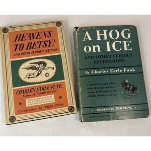 Heavens to Betsy, Hog On Ice 1948, 1955 Curious Sayings Charles Funk Book Lot